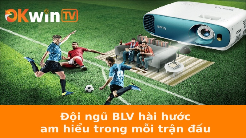 Đội ngũ BLV hài hước, am hiểu trong mỗi trận đấu
