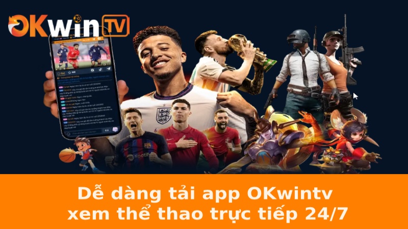 Dễ dàng tải app OKwintv xem thể thao trực tiếp 24/7