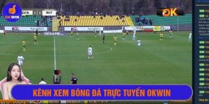 Kênh xem bóng đá trực tuyến Okwin