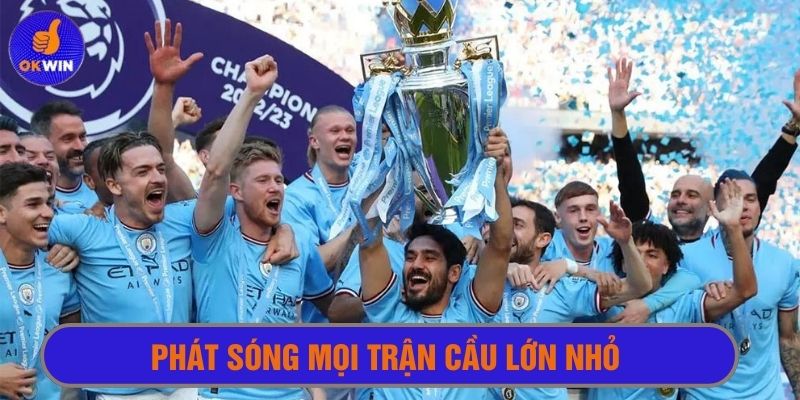 Kênh xem bóng đá trực tuyến Okwin phát sóng mọi giải đấu bóng lớn nhỏ 
