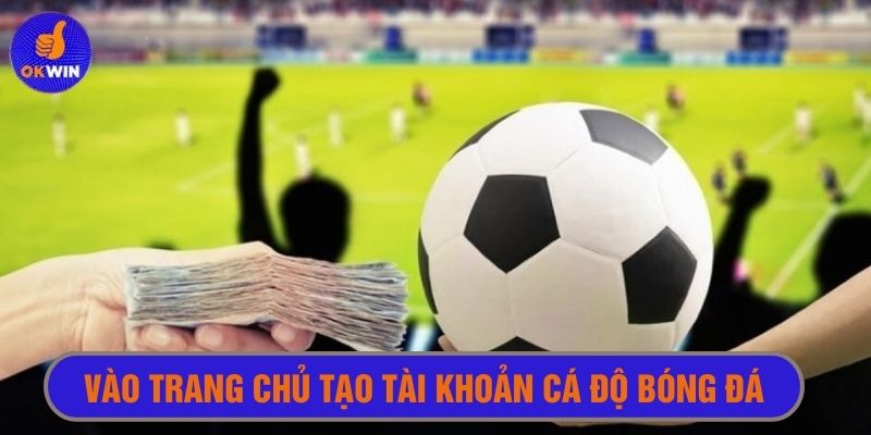 Vào trang chủ tạo tài khoản cá độ bóng đá