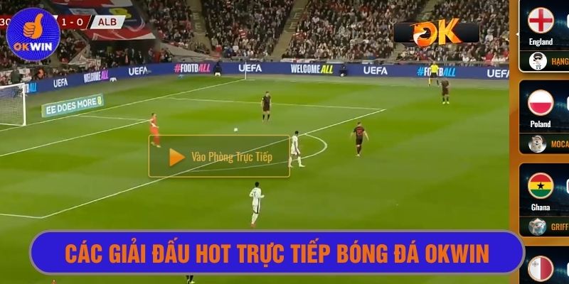 Mọi giải đấu đều được phát với nét chuẩn nhất tại Okwin