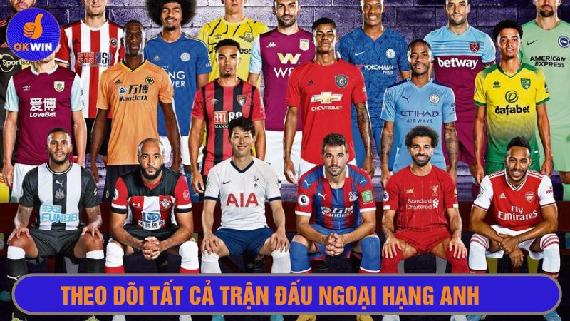 Okwintv phát tất cả các trận đấu ngoại hạng Anh 