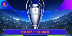 Xem cúp C1 tại Okwin