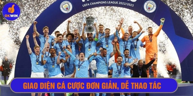 Giao diện cá cược khi xem cúp C1 tại Okwin siêu thân thiện với người dùng 