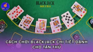 cách chơi blackjack