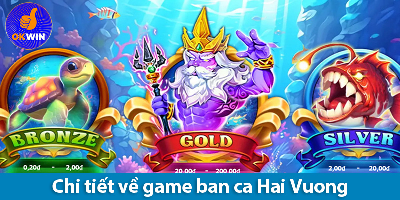 Cùng trải nghiệm game bắn cá Hải Vương thú vị, săn jackpot khủng