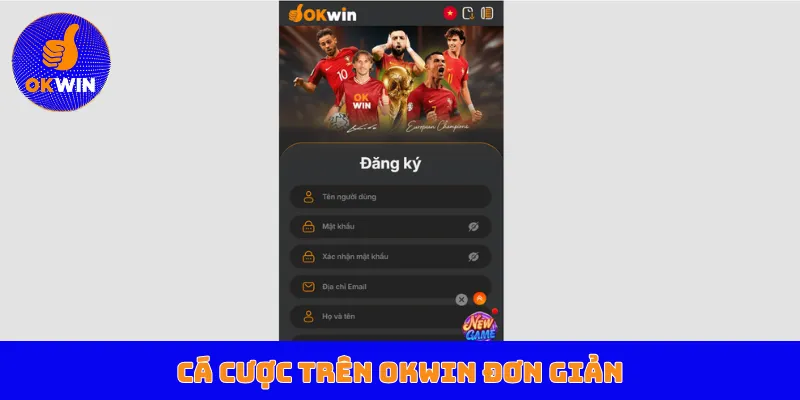 Cá cược trên OKWIN đơn giản